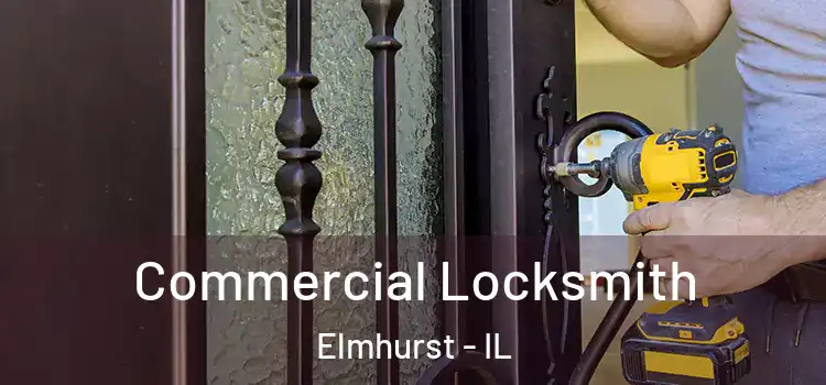 Commercial Locksmith Elmhurst - IL
