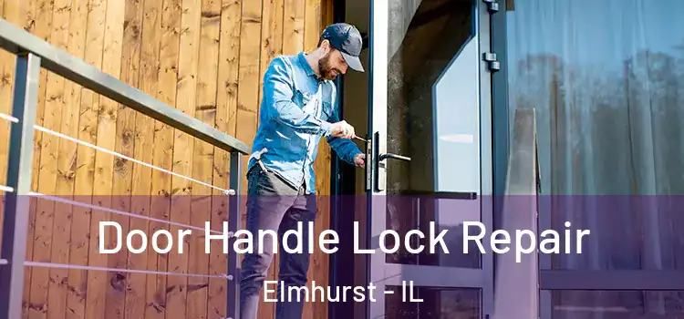 Door Handle Lock Repair Elmhurst - IL