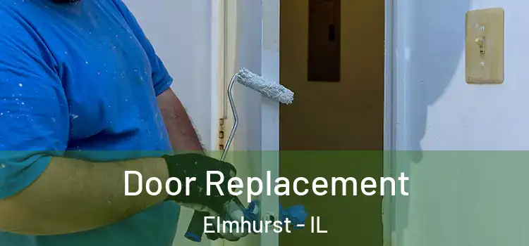 Door Replacement Elmhurst - IL