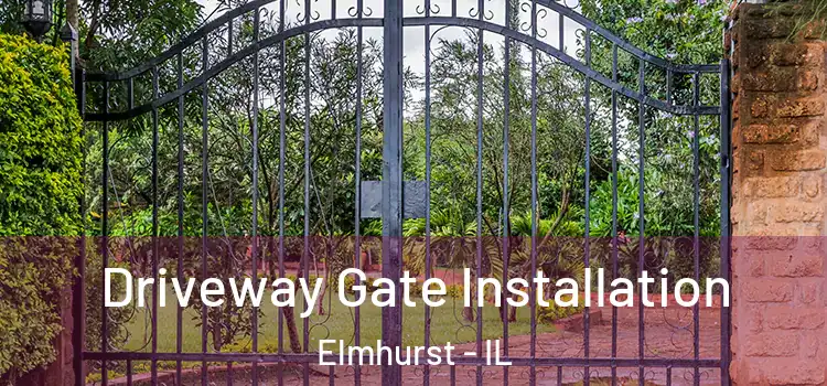 Driveway Gate Installation Elmhurst - IL