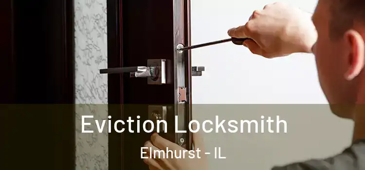  Eviction Locksmith Elmhurst - IL