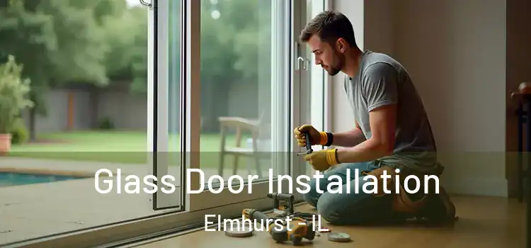  Glass Door Installation Elmhurst - IL